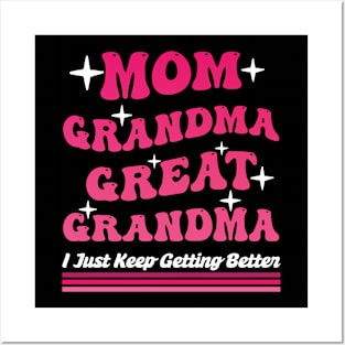 Mom Grandma Great Grandma I Just Keep Getting Better Mom Posters and Art